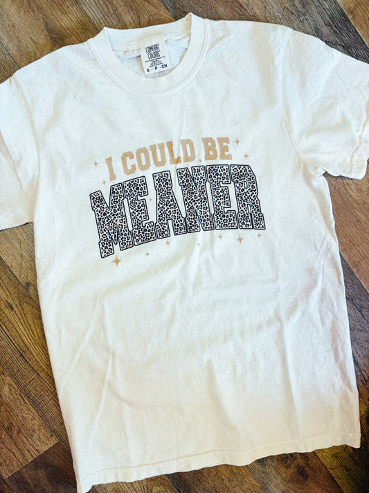 Could Be Meaner Tee