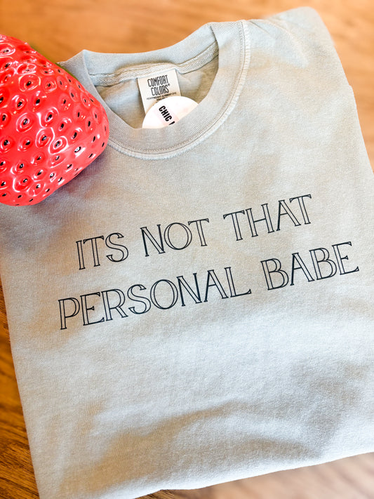 It’s Not That Personal Tee