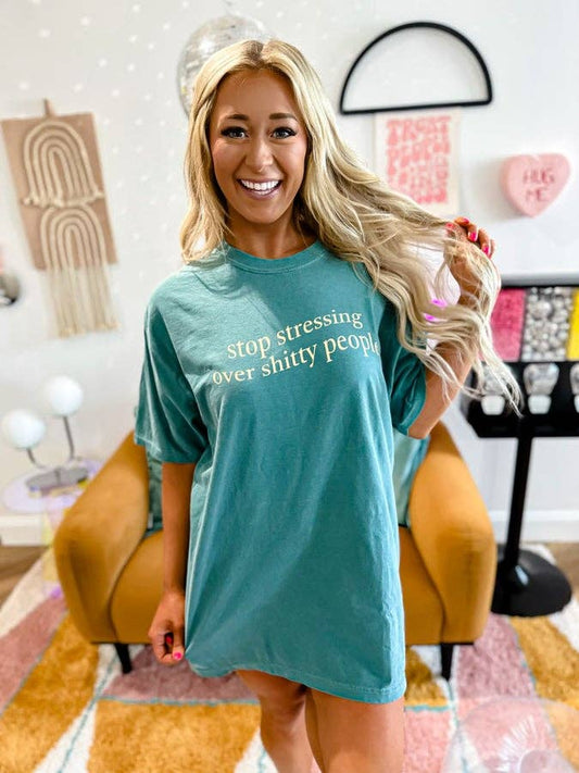 Stop Stressing Over Shitty People Tee
