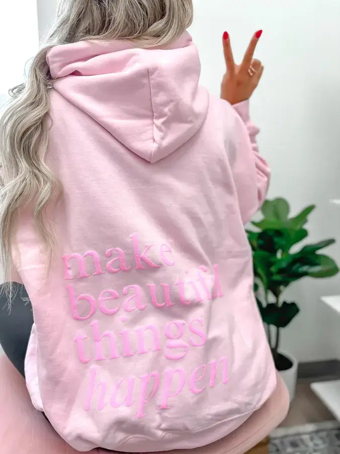 Make Beautiful Things Happen Hoodie
